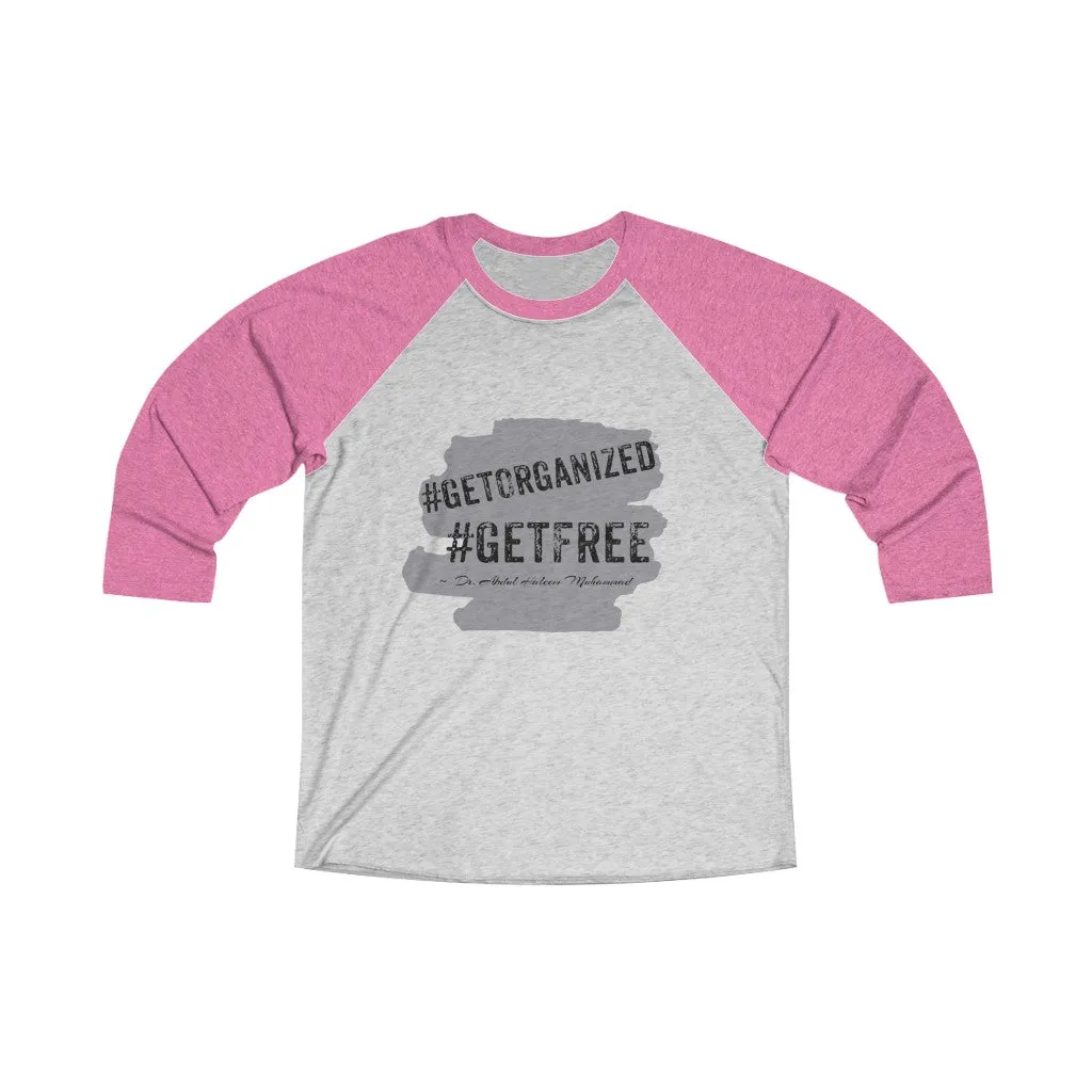 Get Organized Get Free! Unisex Tri-Blend 3/4 Raglan Tee
