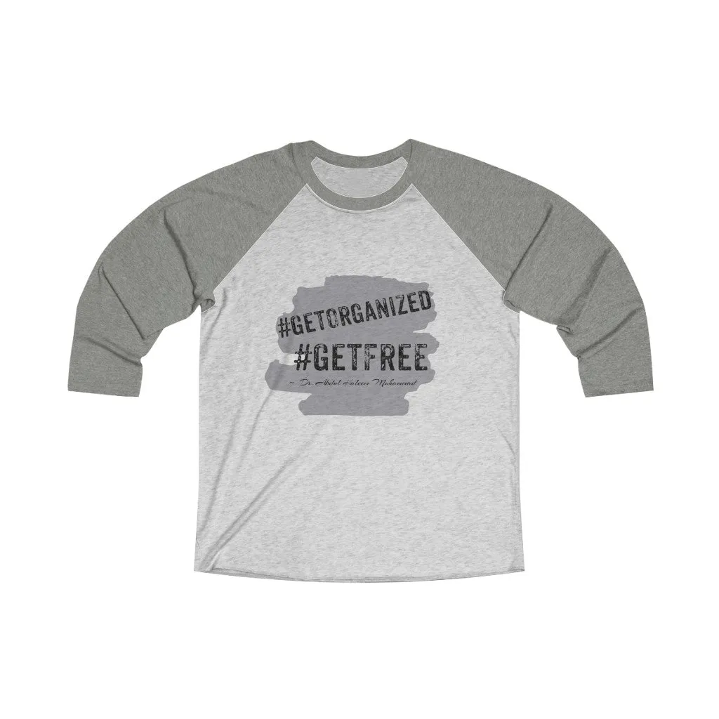 Get Organized Get Free! Unisex Tri-Blend 3/4 Raglan Tee