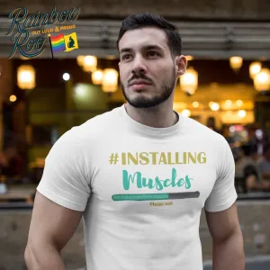 Installing Muscles Gay T-Shirt Unisex (G005)