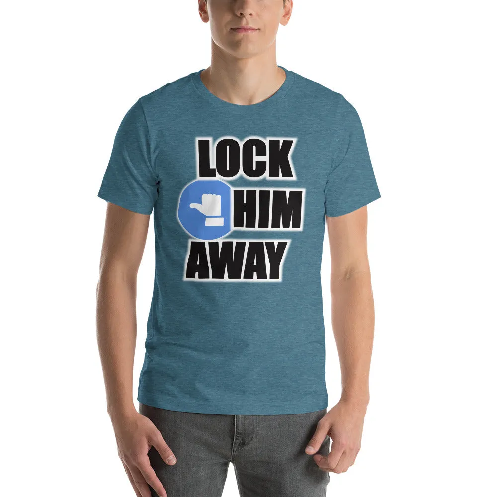 LOCK HIM AWAY T-Shirt