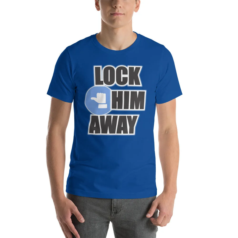 LOCK HIM AWAY T-Shirt