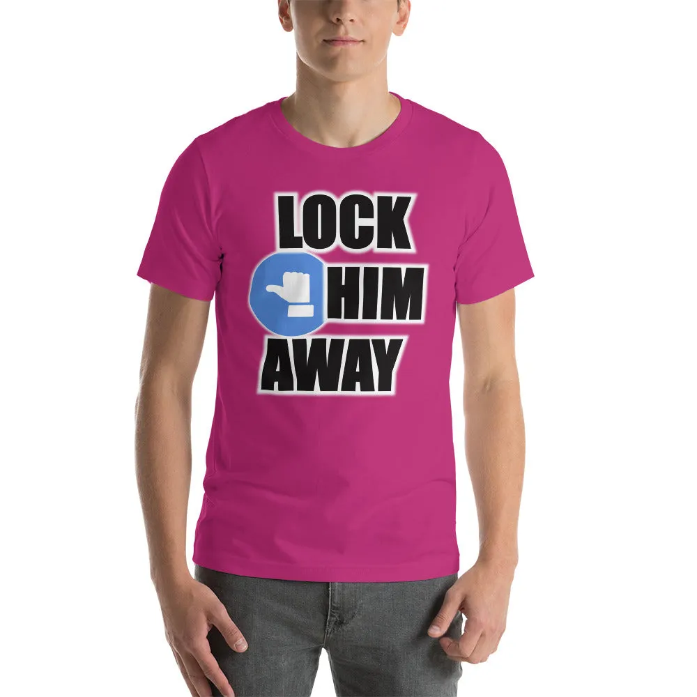 LOCK HIM AWAY T-Shirt