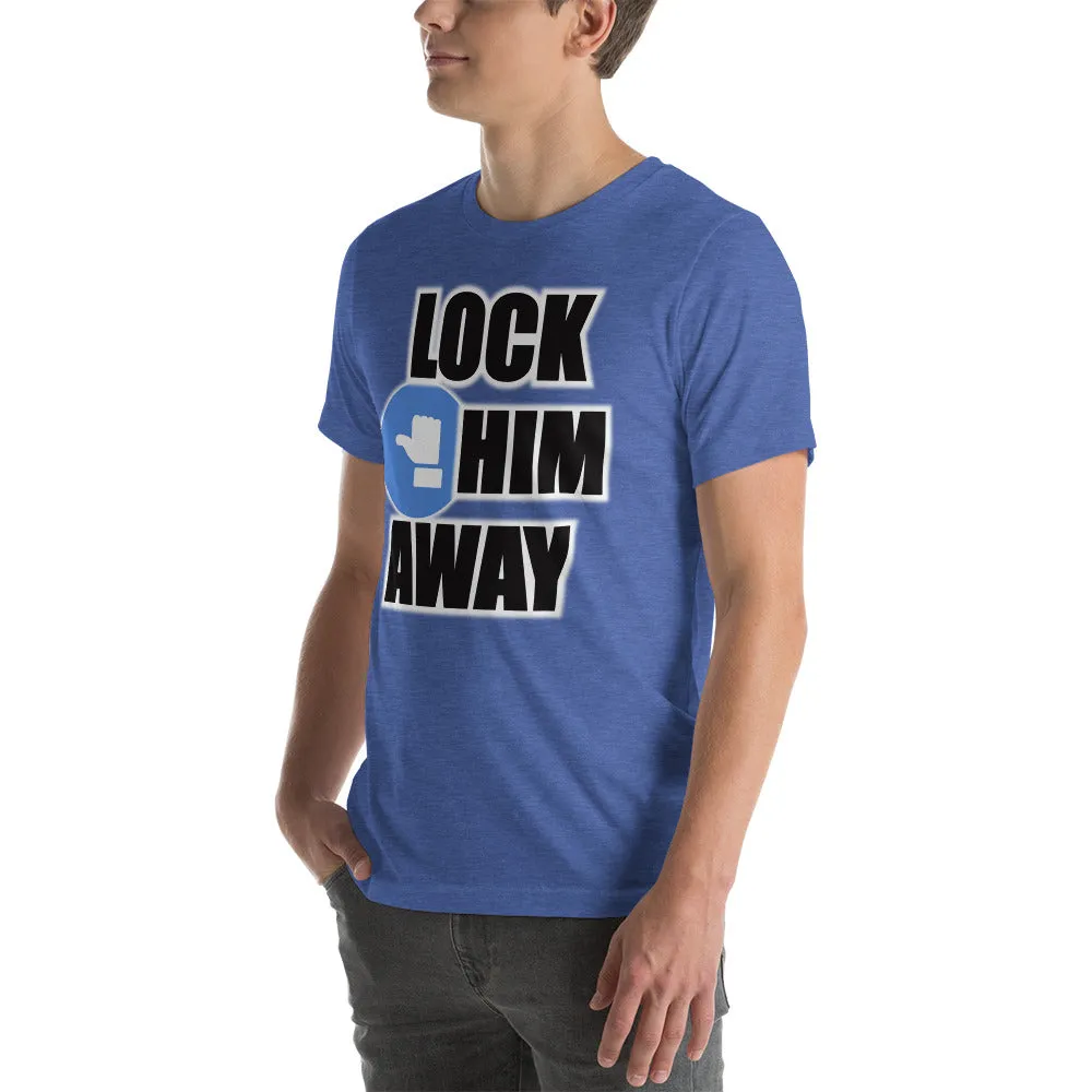 LOCK HIM AWAY T-Shirt