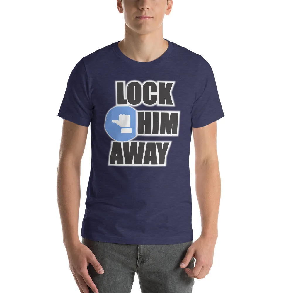 LOCK HIM AWAY T-Shirt