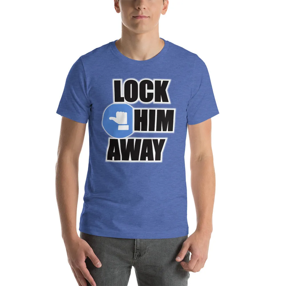 LOCK HIM AWAY T-Shirt
