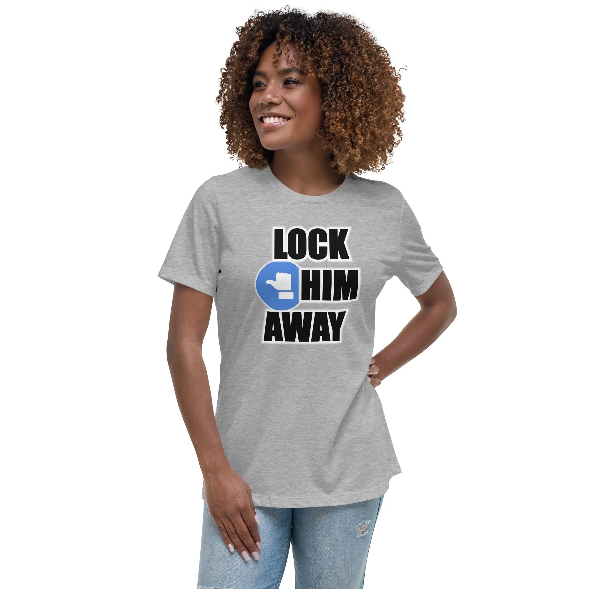 LOCK HIM AWAY Women's T-Shirt