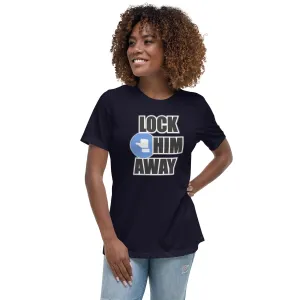 LOCK HIM AWAY Women's T-Shirt