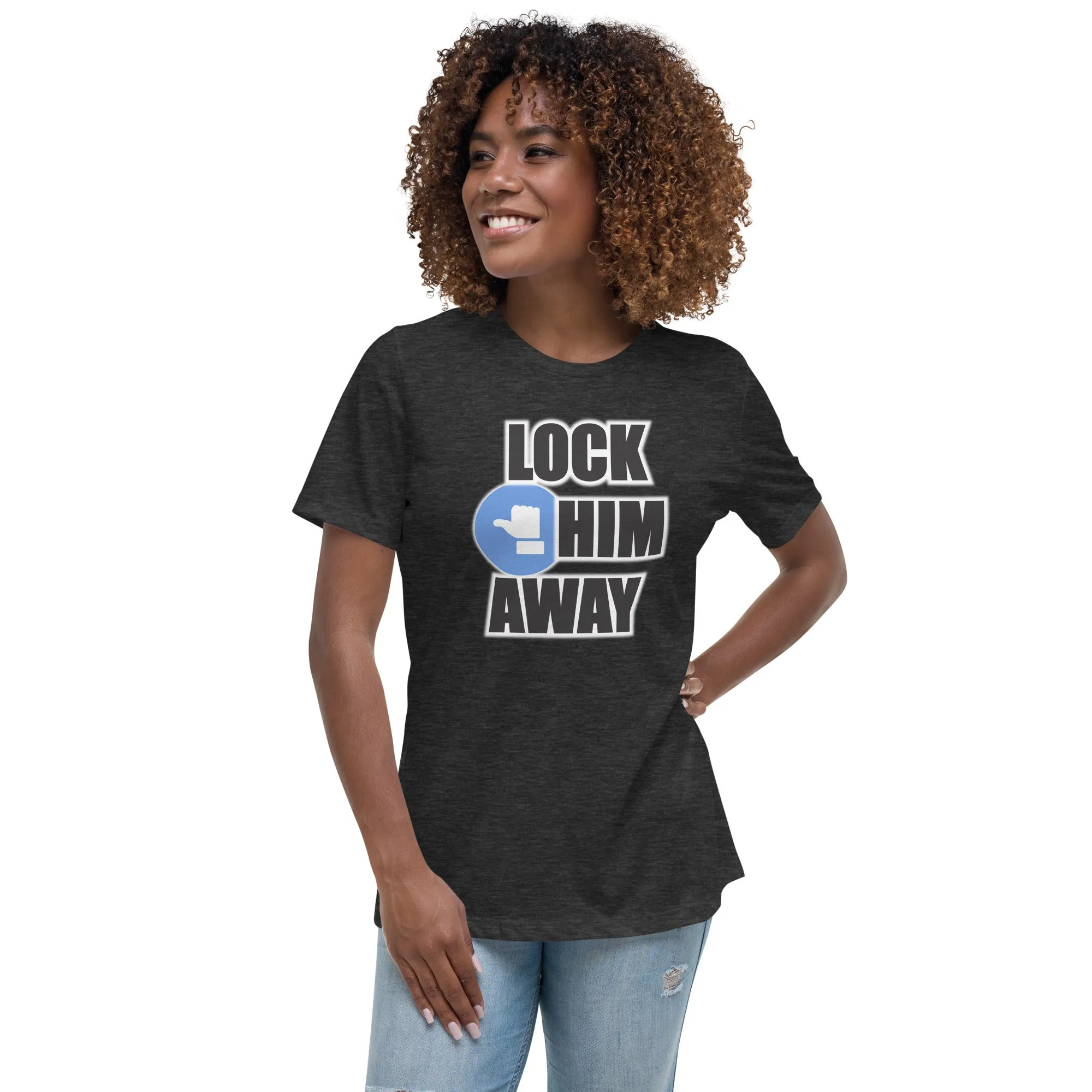 LOCK HIM AWAY Women's T-Shirt