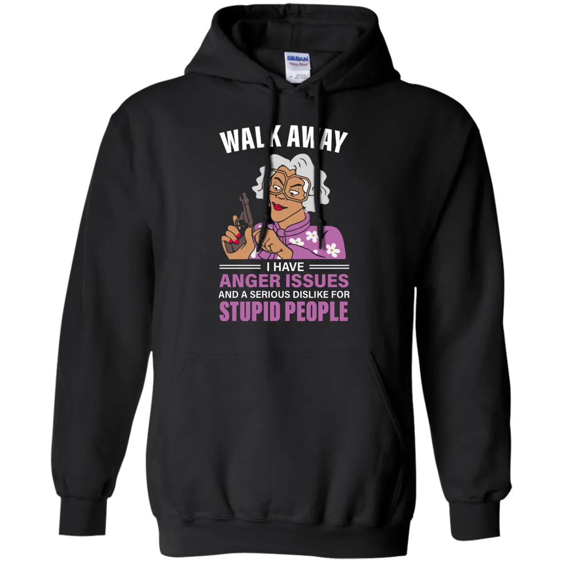 Madea, Walk away I have anger issues and a serious dislike for stupid people shirt