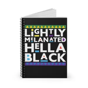 "Lightly Melanated Hella Black" Spiral Notebook - Ruled Line (Black)